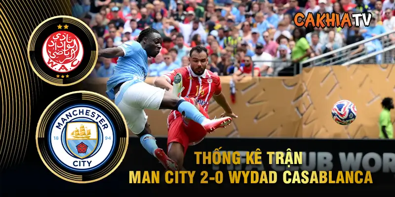Thống kê trận Man City 2-0 Wydad Casablanca (FIFA Club World Cup 2025)