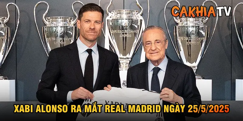 Xabi Alonso ra mắt Real Madrid ngày 25/5/2025