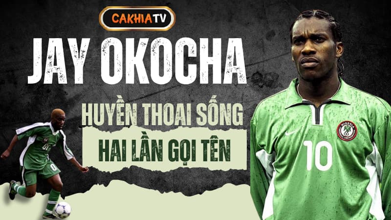 Jay-Jay Okocha biểu tượng bóng đá châu Phi