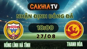 Nhận định Hà Tĩnh vs Thanh Hóa V.League 27/08 trên sân Vinh