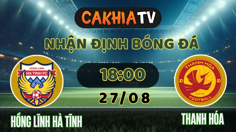 Nhận định Hà Tĩnh vs Thanh Hóa V.League 27/08 trên sân Vinh