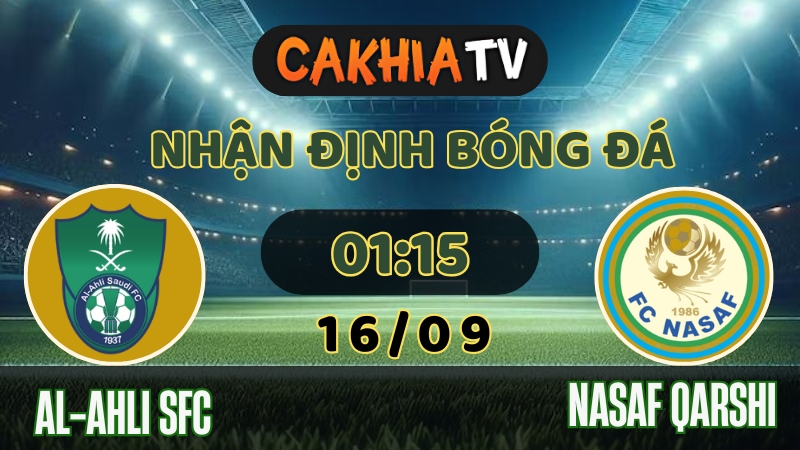 cakhiatv - nhận định bóng đá - Al-Ahli SFC vs Nasaf Qarshi 16/9/2025