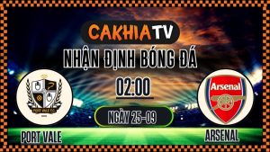 Cakhia TV Nhận định Port Vale vs Arsenal – 25/9/2025: Thử thách quá tầm